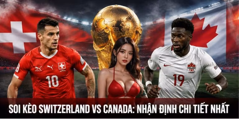 Soi kèo Switzerland VS Canada